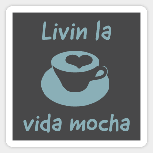 Livin la vida mocha.. Sticker